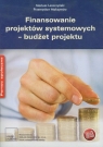 Finansowanie projektów systemowych budżet projektu Leszczyński Mariusz, Maksymów Przemysław