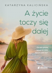 A życie toczy się dalej - Katarzyna Kalicińska, Katarzyna Kalicińska