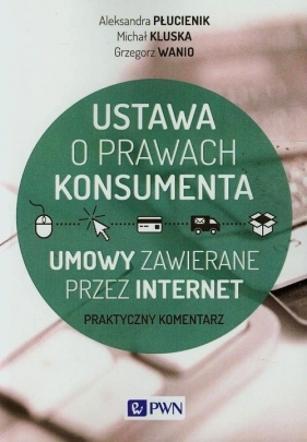 Ustawa o prawach konsumenta - Aleksandra Płucienik, Michał Kluska, Grzegorz Wanio