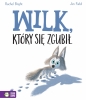 Wilk, który się zgubił - Rachel Bright