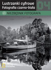 Niezbędnik fotografa Lustrzanki cyfrowe Fotografia czarno-biała