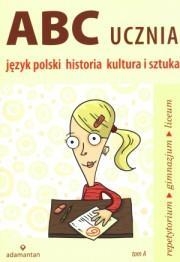 ABC ucznia Tom A Język polski historia kultura i sztuka