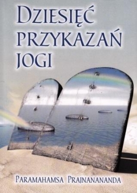 Dziesięć przykazań Jogi - Paramahamsa Prajnanananda