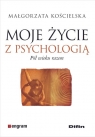 Moje życie z psychologią Pół wieku razem Małgorzata Kościelska