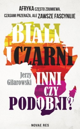 Biali i Czarni - inni czy podobni? - Jerzy Gilarowski