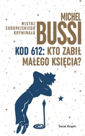 Kod 612: Kto zabił Małego Księcia? - Michel Bussi