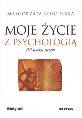Moje życie z psychologią - Małgorzata Kościelska