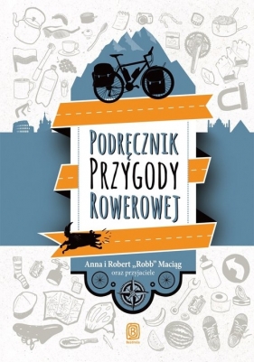 Podręcznik Przygody Rowerowej - Anna Maciąg, Maciąg Robert Robb