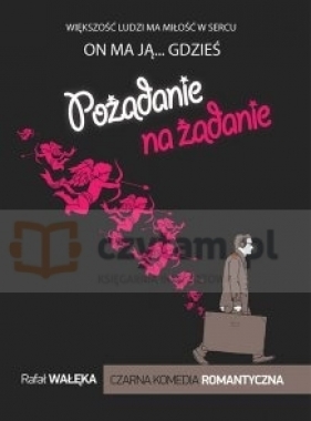 Pożądanie na żądanie - Rafał Wałęka