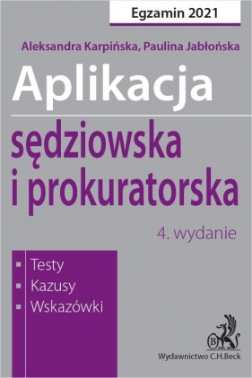 Aplikacja sędziowska i prokuratorska 2021 Testy, kazusy, wskazówki - Paulina Jabłońska, Aleksandra Karpińska