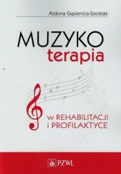 Muzykoterapia w rehabilitacji i profilaktyce - Gąsienica-Szostak Aldona