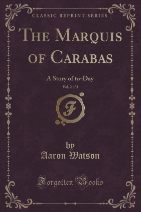 The Marquis of Carabas, Vol. 2 of 3 - Watson Aaron