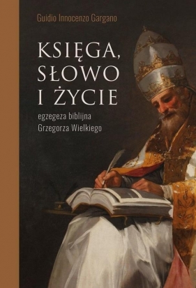 Księga, słowo i życie. Egzegeza biblijna... - Guido Innocenzo Gargano