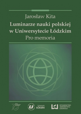 Luminarze nauki polskiej w Uniwersytecie Łódzkim