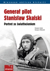 Generał pilot Stanisław Skalski - Śliżewski Grzegorz, Sojda Grzegorz