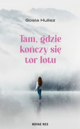 Tam, gdzie kończy się tor lotu - Gosia Hulisz