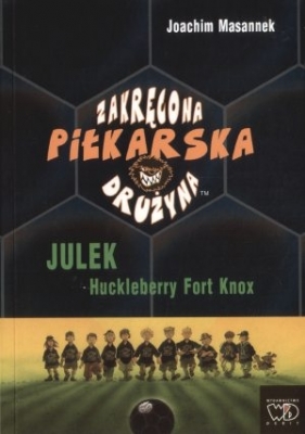 Zakręcona piłkarska drużyna. Julek Huckelbery Fort Knox - Masanek Joachim