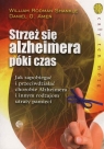 Strzeż się alzheimera póki czas Jak zapobiegać i przeciwdziałać Shankle William Rodman, Amen Daniel G.