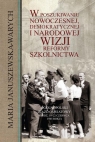 W poszukiwaniu nowoczesnej, demokratycznej i narodowej wizji reformy szkolnictwa Maria Januszewska-Warych