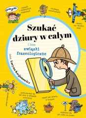 Szukać dziury w całym i inne związki frazeologiczne - Lucyna Kasjanowicz