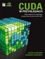 Cuda w przykładach Wprowadzenie do ogólnego programowania procesów GPU