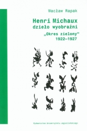Henri Michaux dzieło wyobraźni - Wacław Rapak