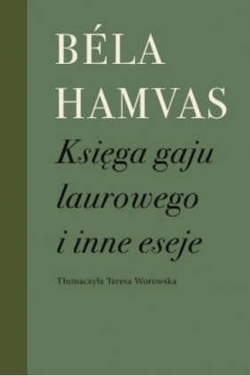 Księga gaju laurowego i inne eseje - Hamvas Bela