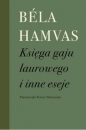 Księga gaju laurowego i inne eseje - Bela Hamvas