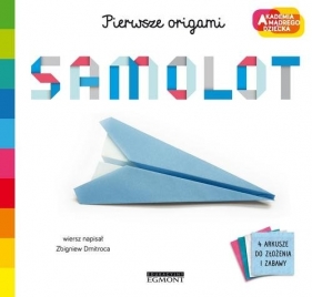 Samolot. Akademia mądrego dziecka. Pierwsze origami - Dmitroca Zbigniew