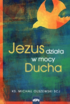 Jezus działa w mocy Ducha - Olszewski Michał