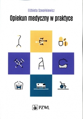 Opiekun medyczny w praktyce - Elżbieta Szwałkiewicz