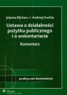 Ustawa o działalności pożytku publicznego i o wolontariacie Komentarz  Blicharz Jolanta, Huchla Andrzej