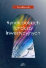 Rynek polskich funduszy inwestycyjnych Kuciński Jacek