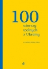 100 wierszy wolnych z Ukrainy Opracowanie zbiorowe