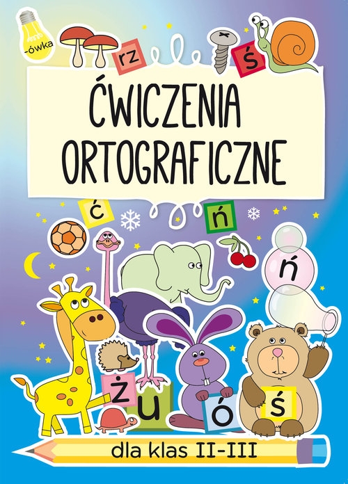 Ćwiczenia ortograficzne dla klas II-III