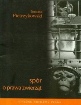 Spór o prawa zwierząt - Pietrzykowski Tomasz