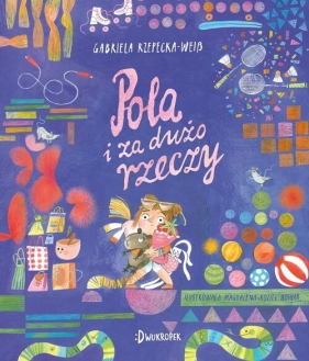 Pola i za dużo rzeczy - Gabriela Rzepecka-Weiss