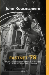 Fastnet '79 Najtragiczniejszy sztorm w historii współczesnego żeglarstwa - Rousmaniere John