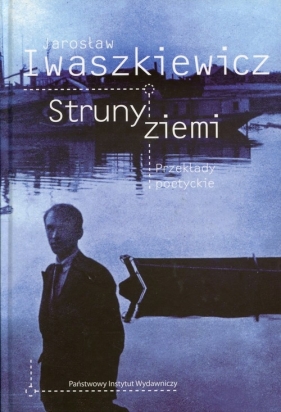 Struny ziemi Przekłady poetyckie - Iwaszkiewicz Jarosław