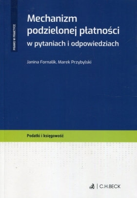Mechanizm podzielonej płatności w pytaniach i odpowiedziach - Fornalik Janina, Przybylski Marek