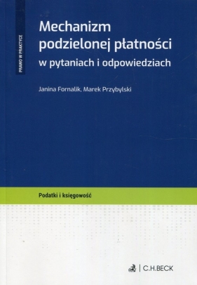 Mechanizm podzielonej płatności w pytaniach i odpowiedziach - Janina Fornalik, Marek Przybylski