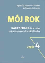 Mój rok Część 4 Karty pracy dla uczniów z niepełnosprawnością intelektualną (Uszkodzona okładka) - Agnieszka Borowska-Kociemba, Małgorzata Krukowska
