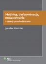 Mobbing, dyskryminacja, molestowanie ? zasady przeciwdziałania