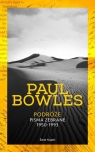 Podróże Pisma zebrane 1950-1993  Bowles Paul