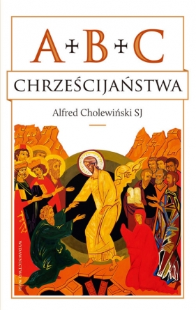 ABC chrześcijaństwa - Cholewiński Alfred