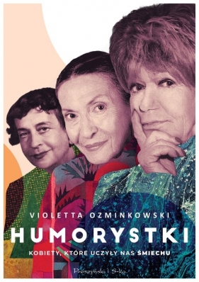 Humorystki. Kobiety, które uczyły nas śmiechu - Violetta Ozminkowski