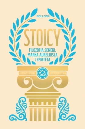 Stoicy. Filozofia Seneki, Marka Aureliusza i Epikteta - Opracowanie zbiorowe