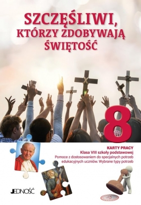 Szczęśliwi którzy zdobywają świętość Karty pracy Klasa 8 SP