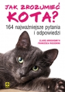 Jak zrozumieć kota? 164 najważniejszych pytań i odpowiedzi Arrowsmith Clarie, Riccomini Francesca