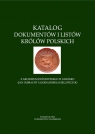 Katalog dokumentów i listów królów polskich z Archiwum Państwowego w